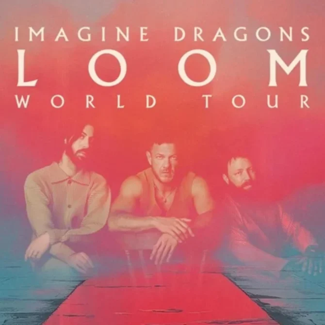 IMAGINE DRAGONS – LOOM WORLD TOUR